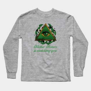 mother nature is watching you Long Sleeve T-Shirt